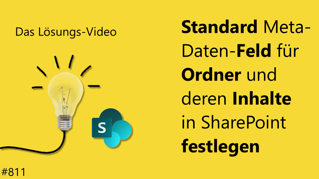 Team Hahner - Das #Lösungsvideo 811 - Standard Meta-Daten-Feld für Ordner und deren Inhalte in SharePoint festlegen