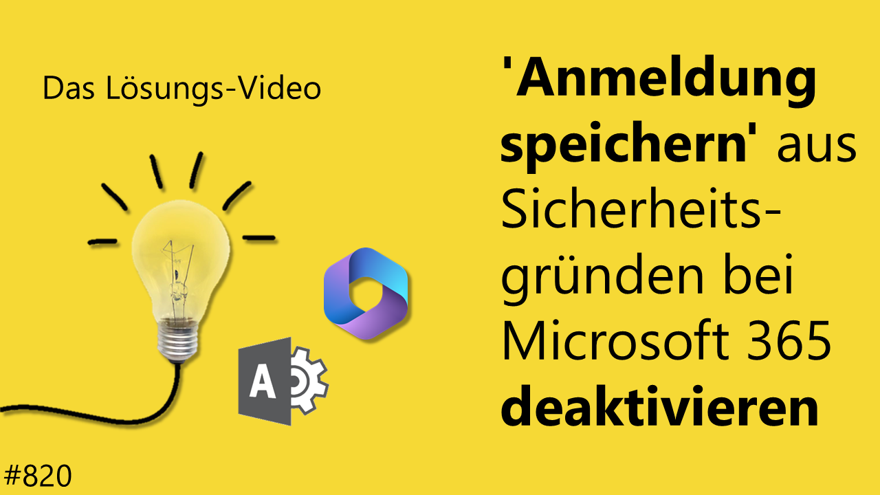 Team Hahner - Das #Lösungsvideo 820: 'Anmeldung speichern' aus Sicherheitsgründen bei Microsoft 365 deaktivieren