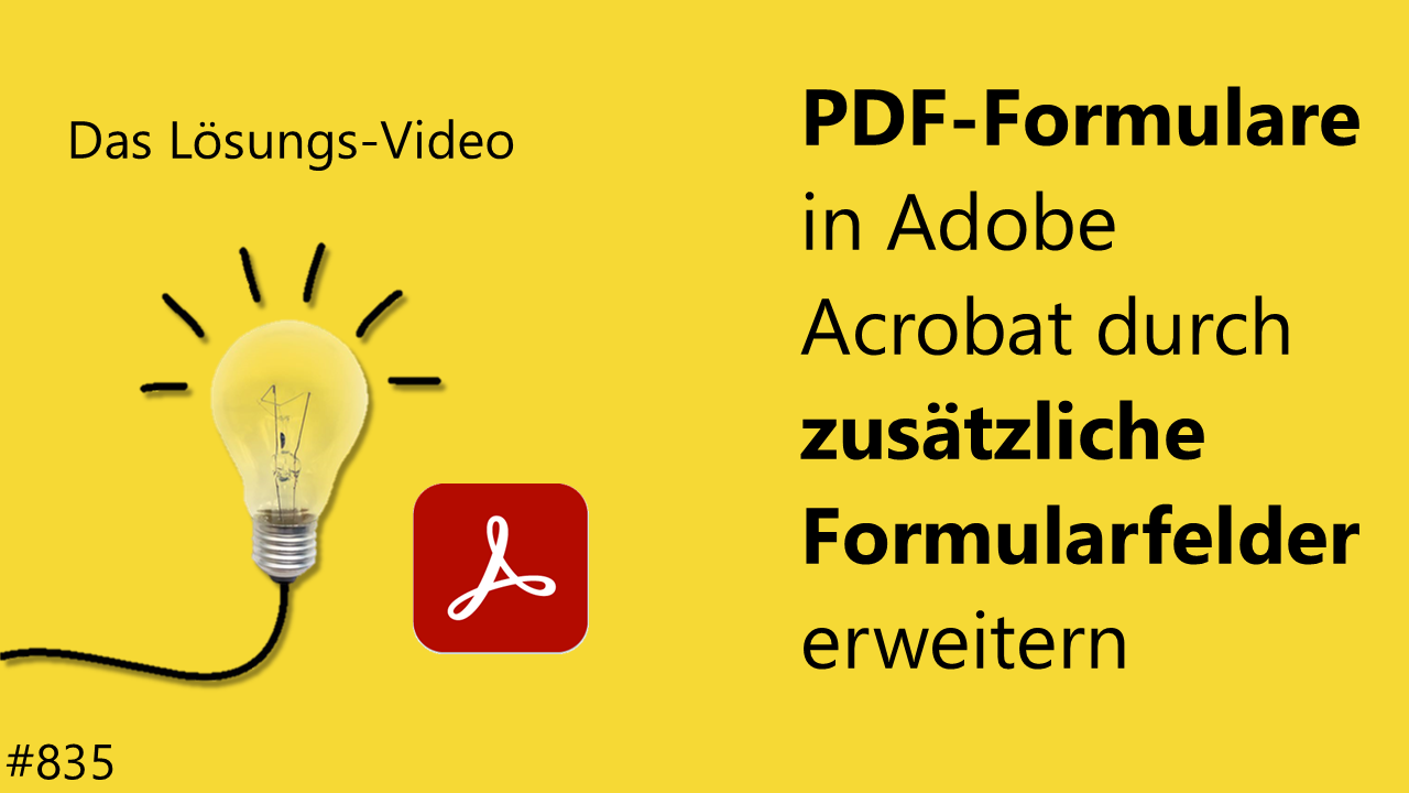 Team Hahner - Das #Lösungsvideo 835: PDF-Formulare in Adobe Acrobat durch zusätzliche Formularfelder erweitern