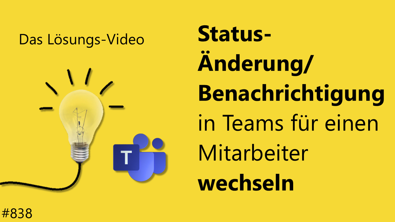 Team Hahner - Das #Lösungsvideo 838: Status-Änderung/Benachrichtigung in Teams für einen Mitarbeiter wechseln