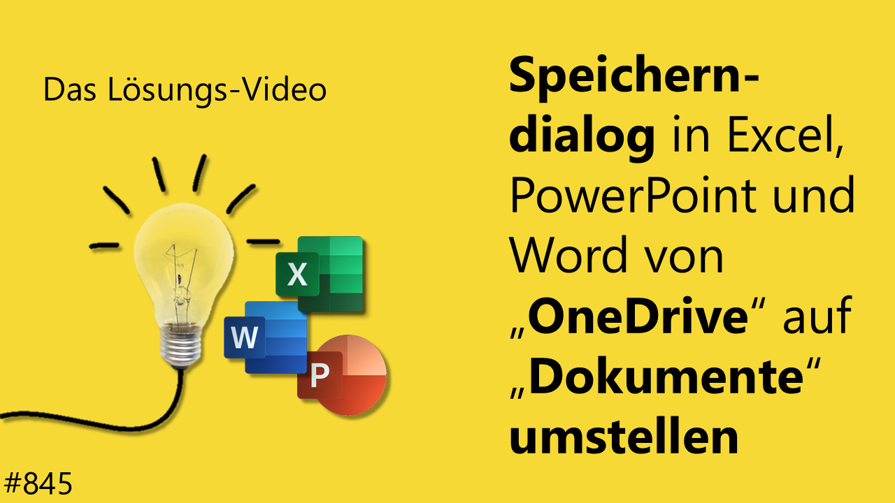 Team Hahner - Das #Lösungsvideo 845: Speicherndialog in Excel, PowerPoint und Word von „OneDrive“ auf „Dokumente“ umstellen