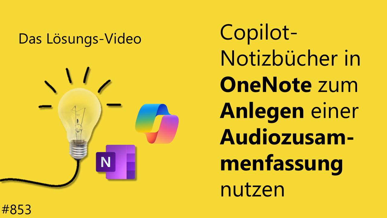 Team Hahner - Das #Lösungsvideo 853: Copilot-Notizbücher in OneNote zum Anlegen einer Audiozusammenfassung nutzen
