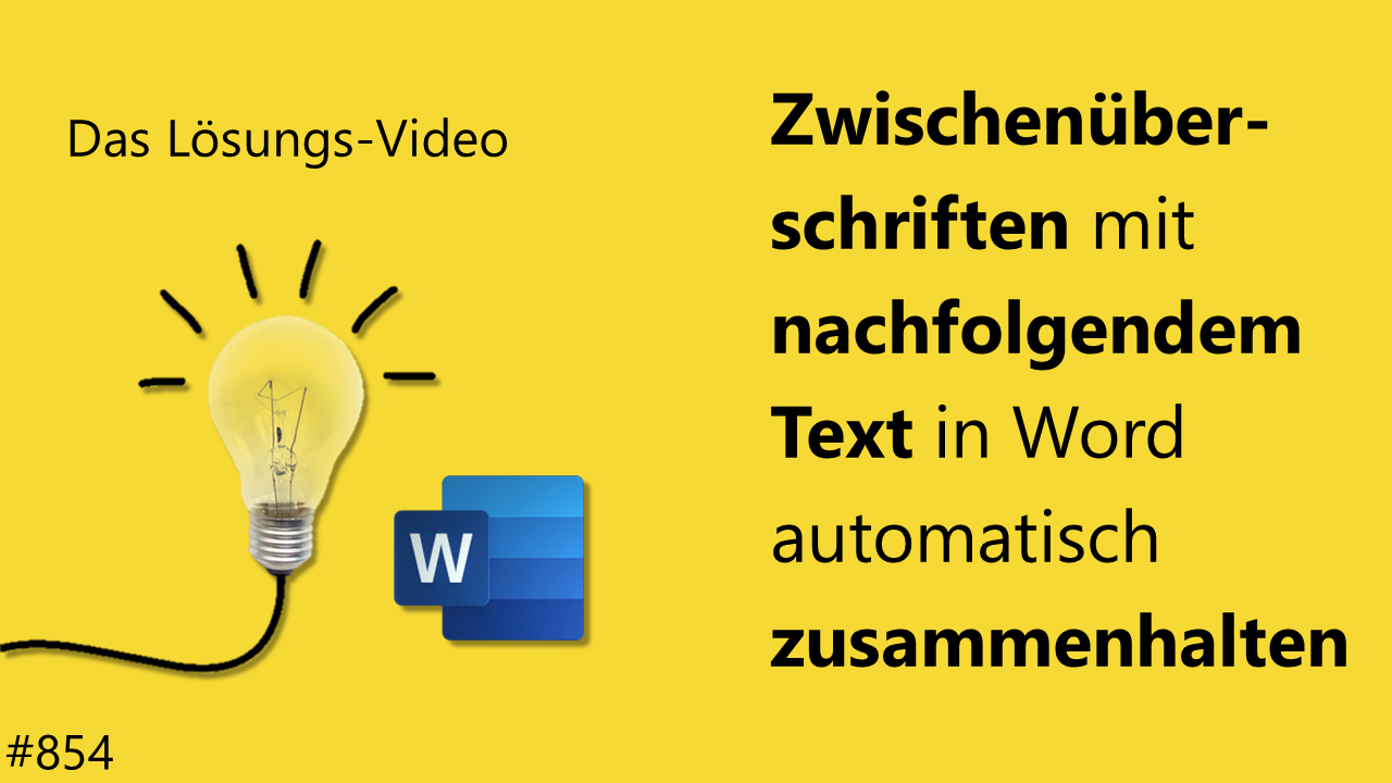 Team Hahner - Das #Lösungsvideo 854: Zwischenüberschriften mit nachfolgendem Text in Word automatisch zusammenhalten