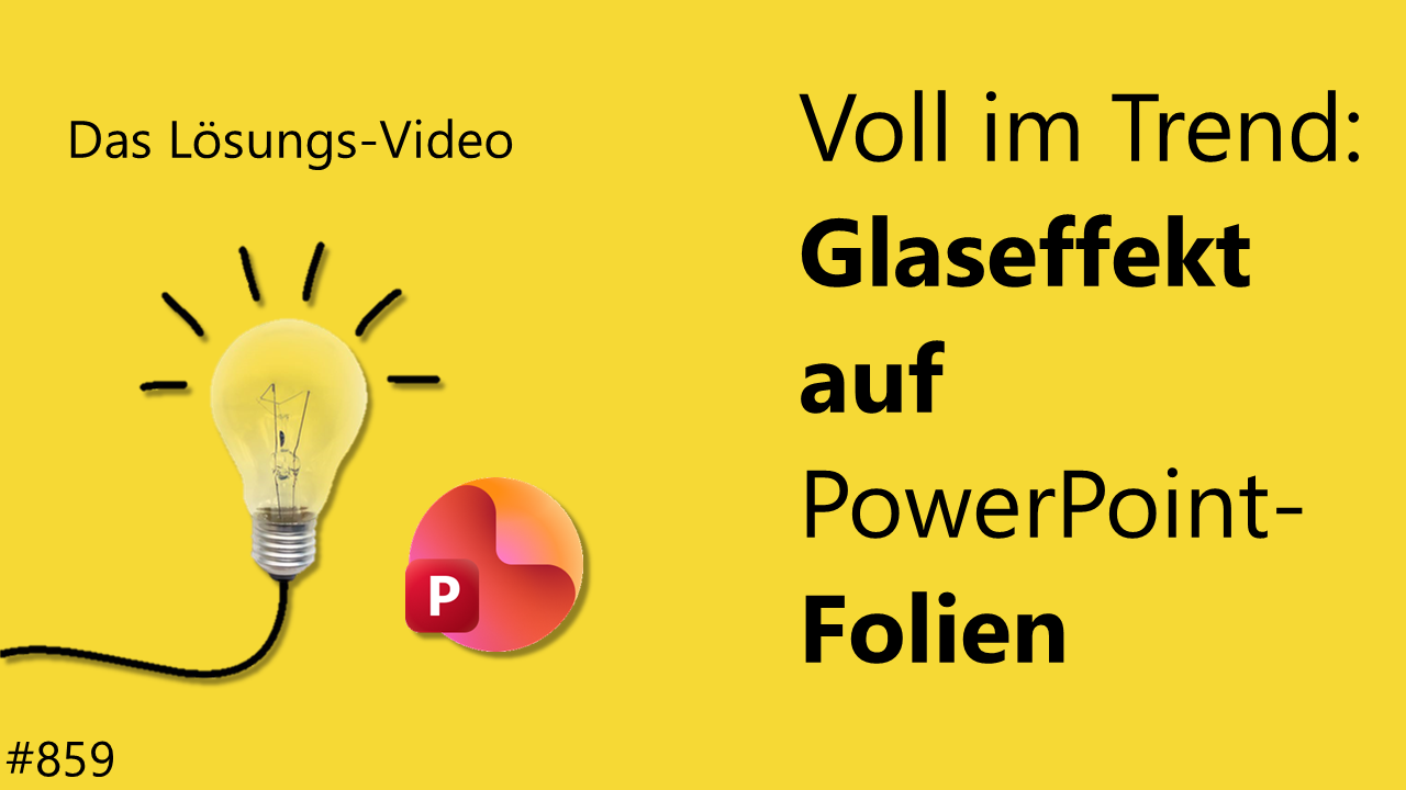 Team Hahner - Das #Lösungsvideo 859: Voll im Trend – Glaseffekt auf PowerPoint-Folien