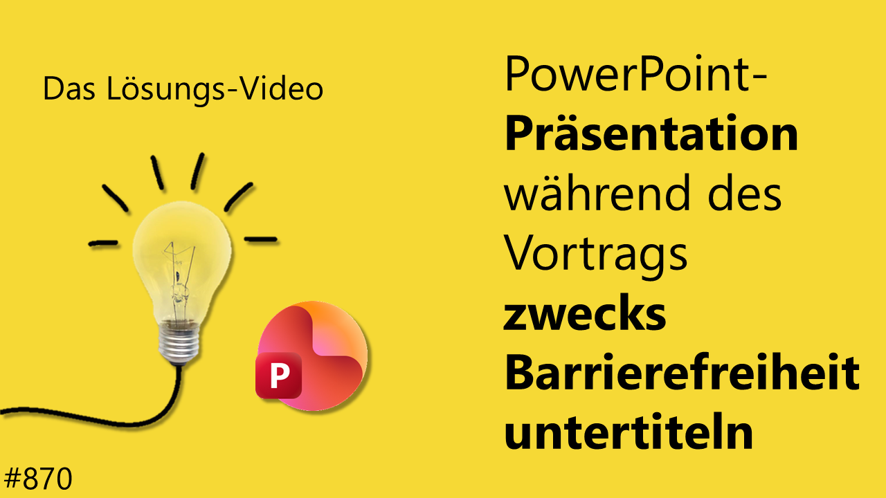 Team Hahner - Das #Lösungsvideo 870: PowerPoint-Präsentation während des Vortrags zwecks Barrierefreiheit untertiteln