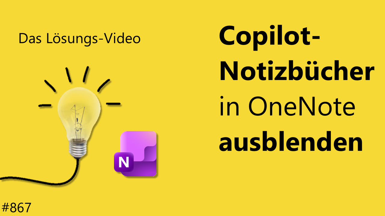 Team Hahner - Das #Lösungsvideo 867: Copilot-Notizbücher in OneNote ausblenden
