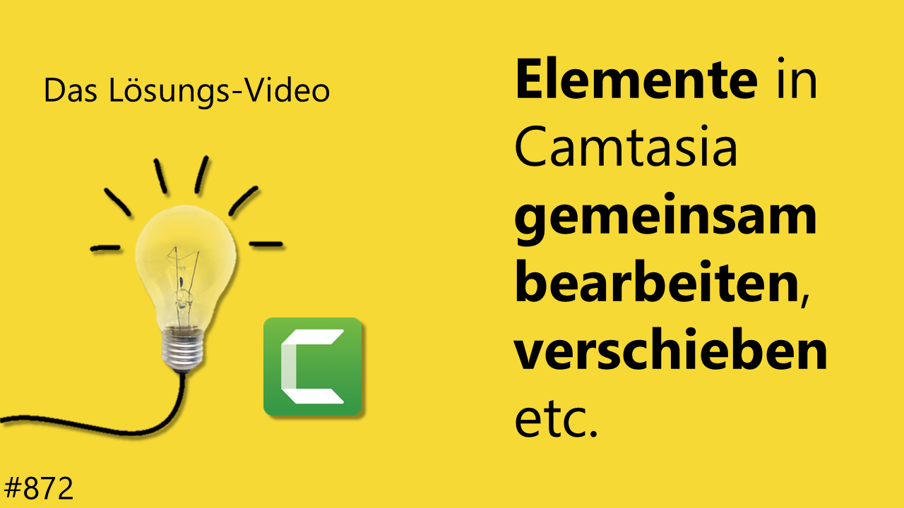 Team Hahner - Das #Lösungsvideo 872: Elemente in Camtasia gemeinsam bearbeiten, verschieben etc.