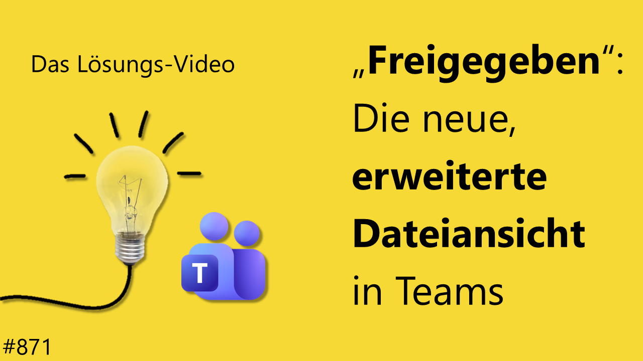 Team Hahner - Das #Lösungsvideo 871: "Freigegeben" - die neue, erweiterte Dateiansicht in Teams