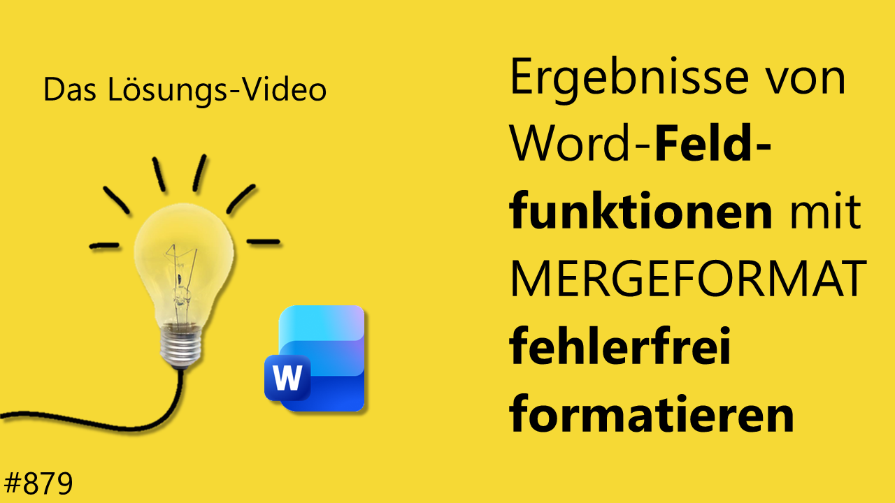 Team Hahner - Das #Lösungsvideo 879: Ergebnisse von Word-Feldfunktionen mit MERGEFORMAT fehlerfrei formatieren