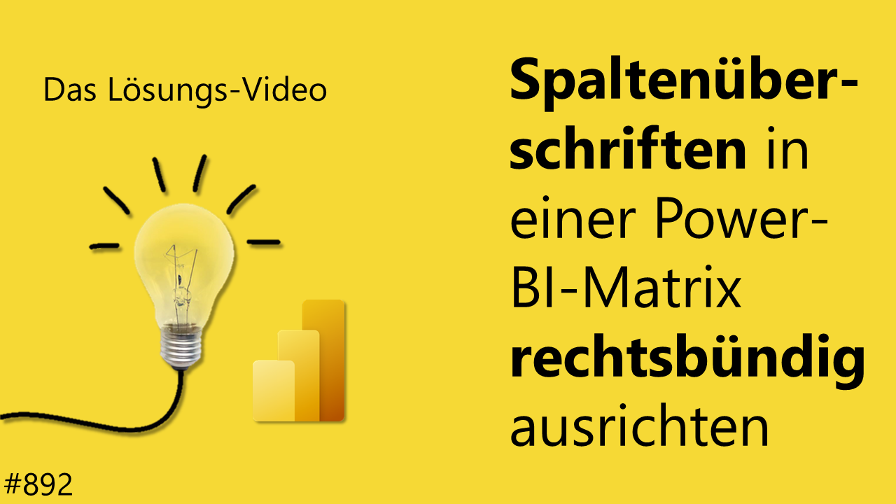 Team Hahner - Das #Lösungsvideo 892: Spaltenüberschriften in einer Power-BI-Matrix rechtsbündig ausrichten