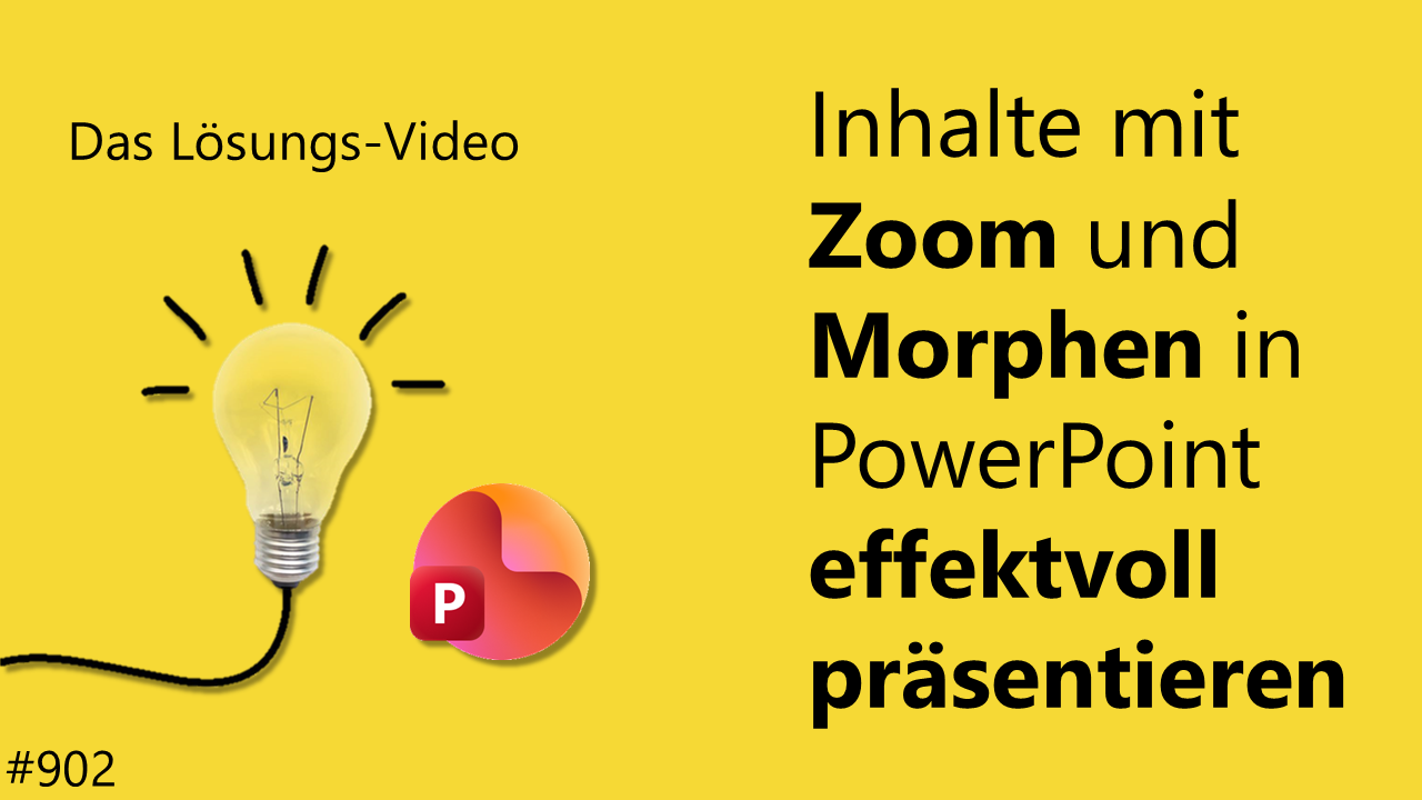Team Hahner - Das #Lösungsvideo 902: Inhalte mit Zoom und Morphen in PowerPoint effektvoll präsentieren