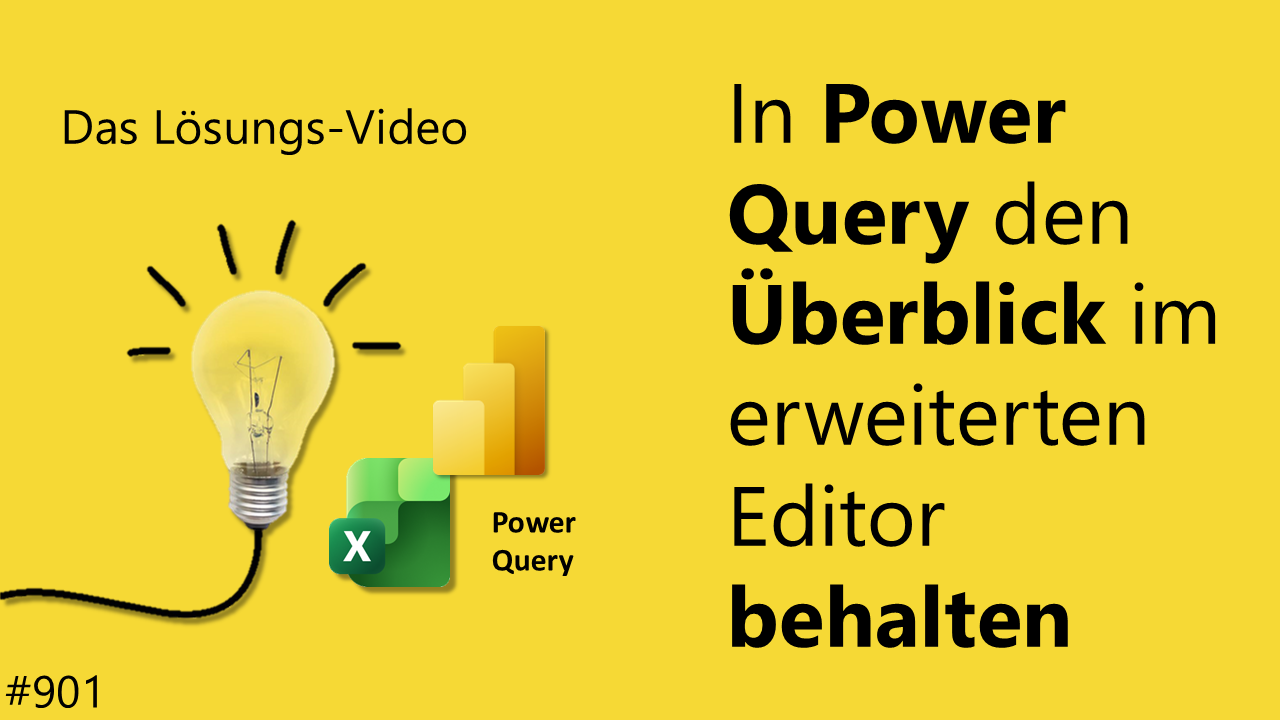 Team Hahner - Das #Lösungsvideo 901: In Power Query den Überblick im erweiterten Editor behalten