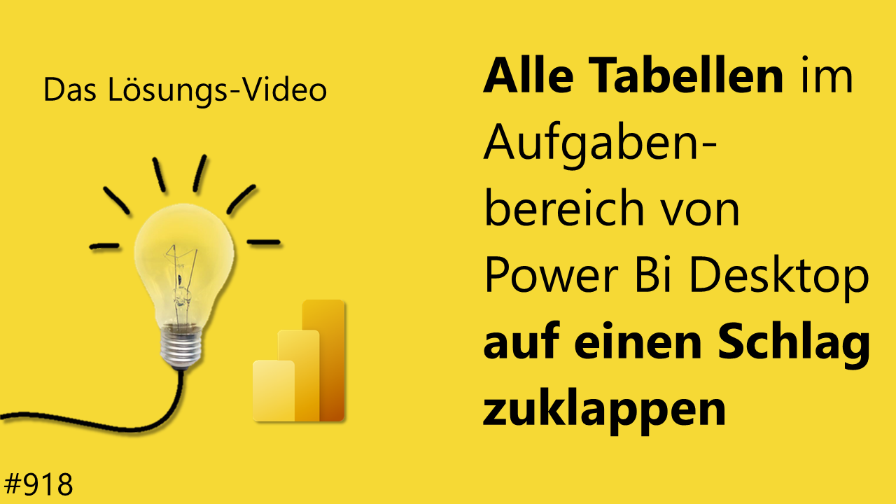 Team Hahner - Das #Lösungsvideo 918: Alle Tabellen im Aufgabenbereich von Power Bi Desktop auf einen Schlag zuklappen