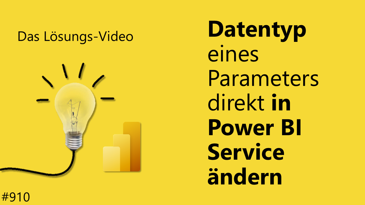 Team Hahner - Das #Lösungsvideo 910: Datentyp eines Parameters direkt in Power BI Service ändern