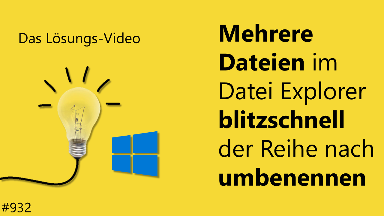Team Hahner - Das #Lösungsvideo 932: Mehrere Dateien im Datei Explorer blitzschnell der Reihe nach umbenennen