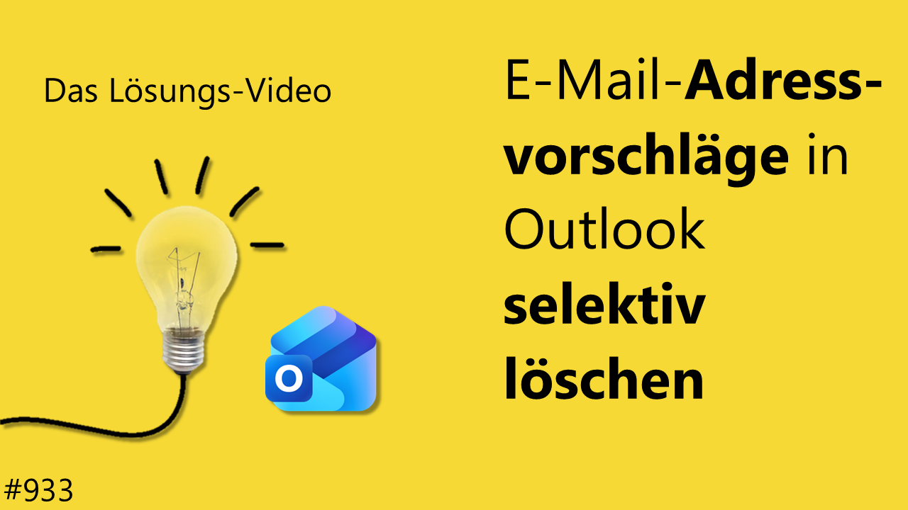 Team Hahner - Das #Lösungsvideo 933: E-Mail-Adressvorschläge in Outlook selektiv löschen