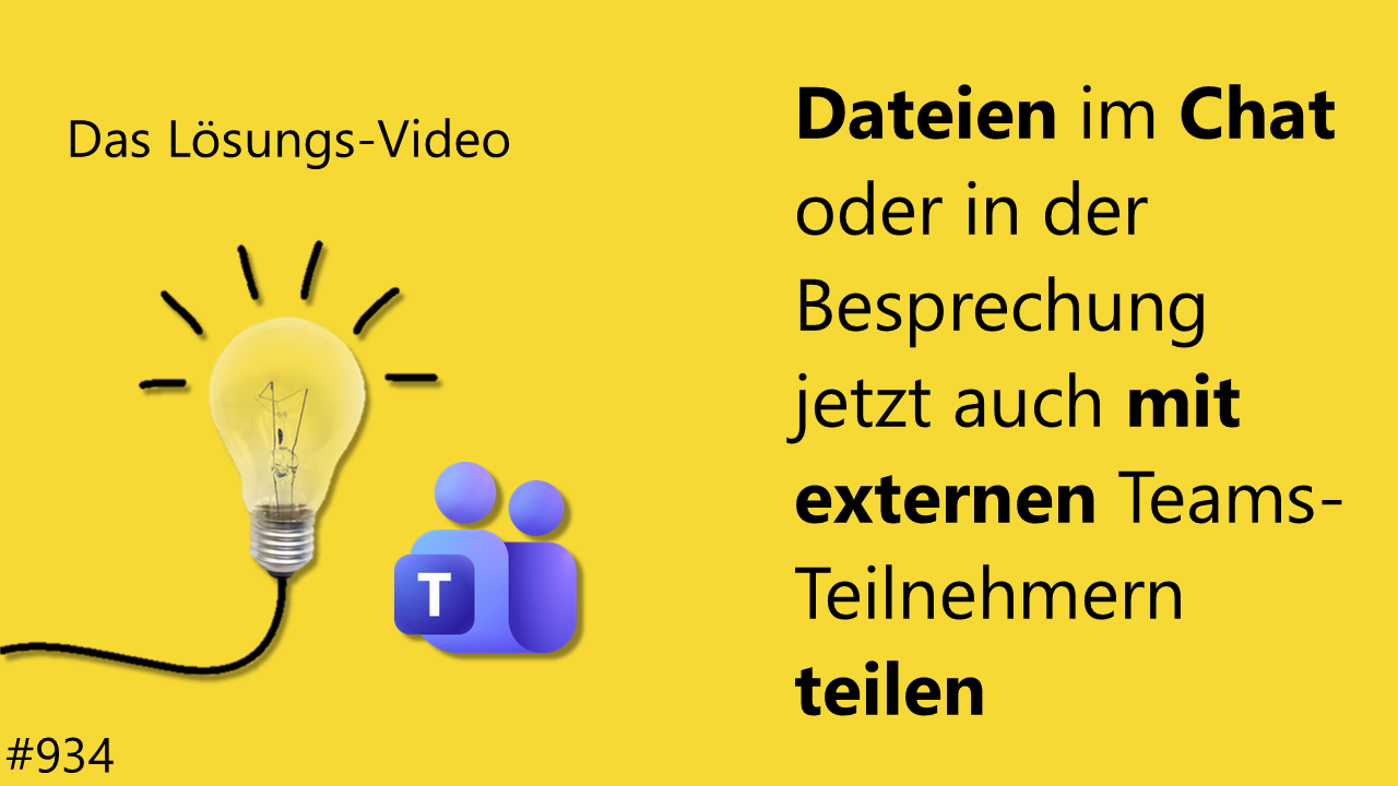 Team Hahner - Das #Lösungsvideo 934: Dateien im Chat oder in der Besprechung jetzt auch mit externen Teams-Teilnehmern teilen