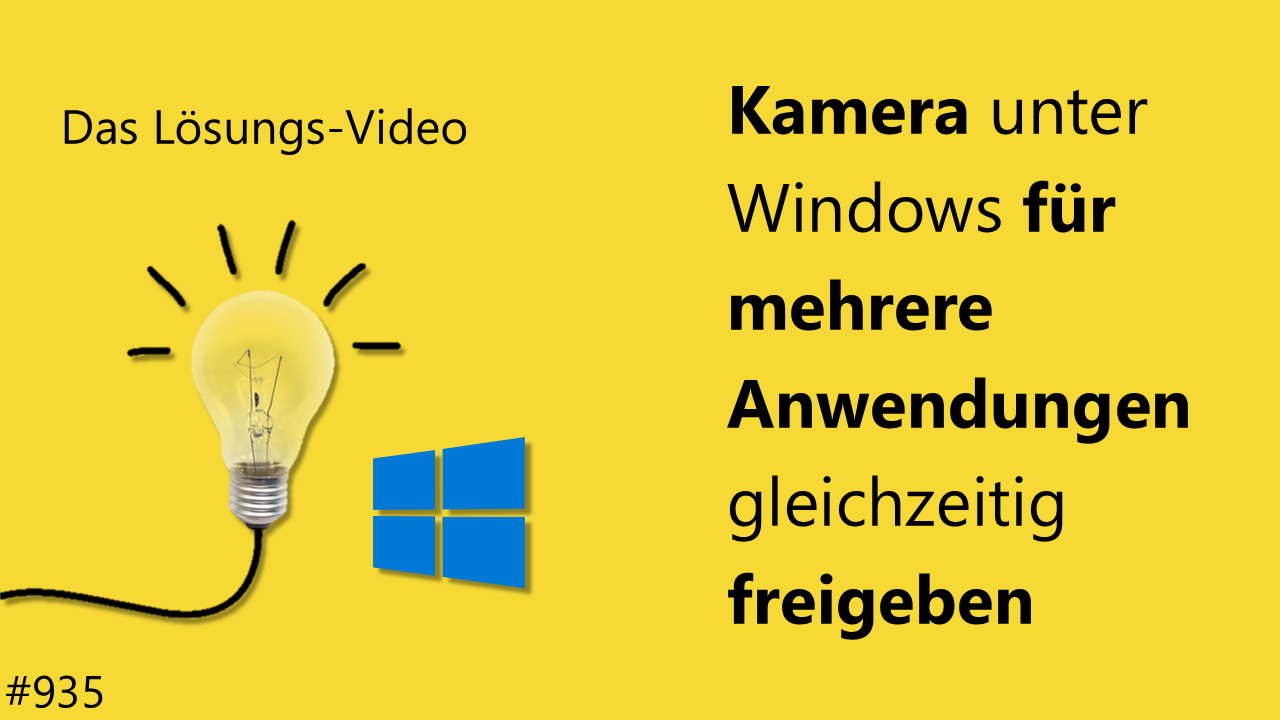 Team Hahner - Das #Lösungsvideo 935: Kamera unter Windows für mehrere Anwendungen gleichzeitig freigeben