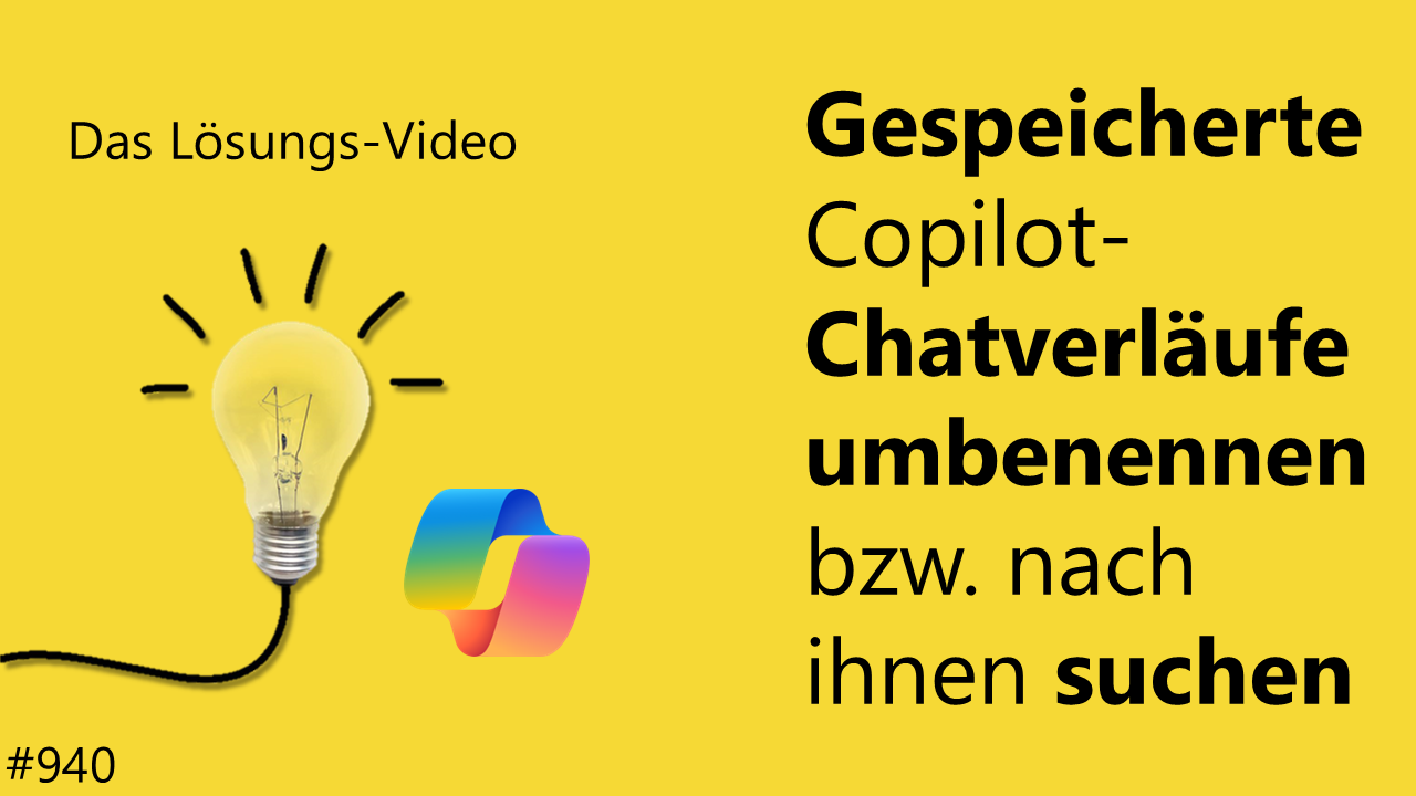 Team Hahner - Das #Lösungsvideo 940: Gespeicherte Copilot-Chatverläufe umbenennen bzw. nach ihnen suchen