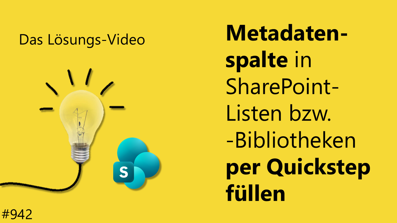 Team Hahner - Das #Lösungsvideo 942: Metadatenspalte in SharePoint-Listen bzw. -Bibliotheken per QuickStep füllen
