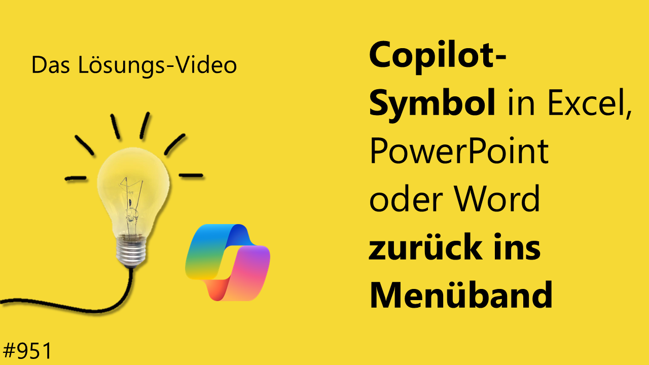 Team Hahner - Das #Lösungsvideo 951: Copilot-Symbol in Excel, PowerPoint oder Word zurück ins Menüband