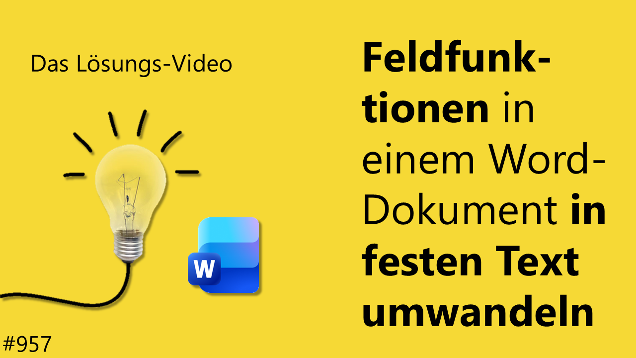 Team Hahner - Das #Lösungsvideo 957: Feldfunktionen in einem Word-Dokument in festen Text umwandeln