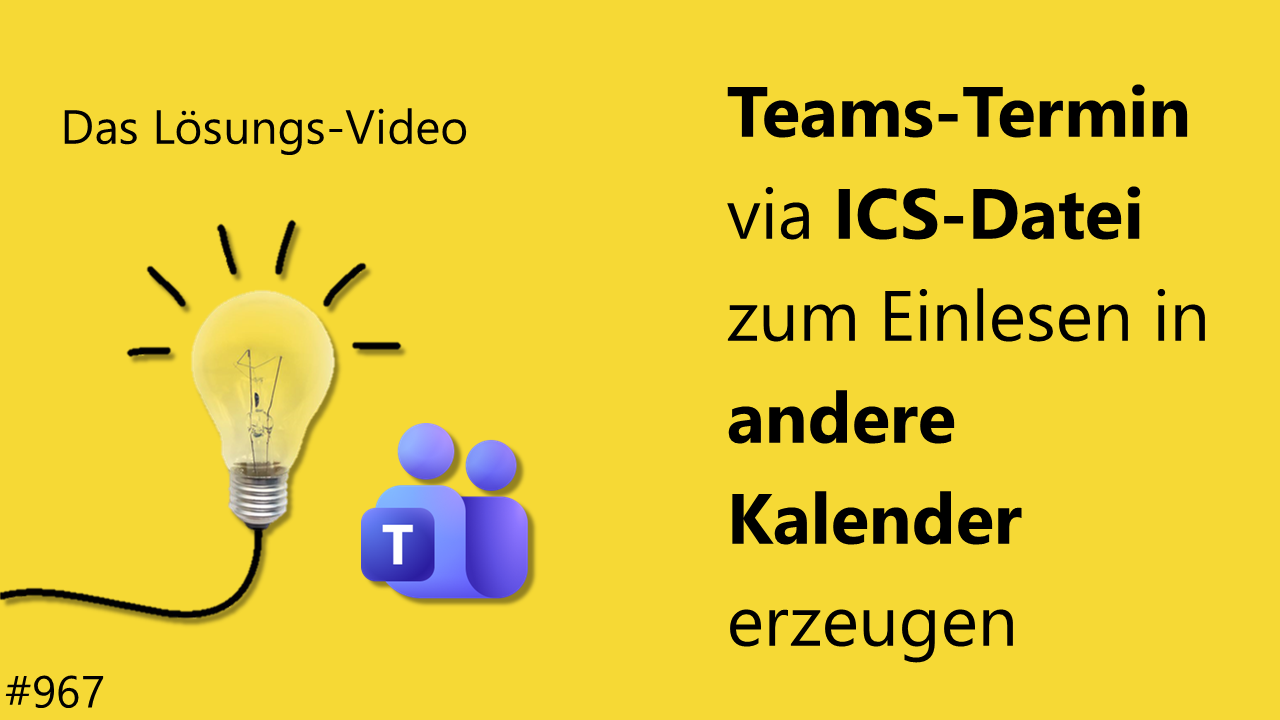 Team Hahner - Das #Lösungsvideo 967: Teams-Termin via ICS-Datei zum Einlesen in andere Kalender erzeugen