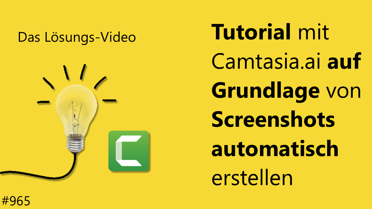 Team Hahner - Das #Lösungsvideo 965: Tutorial mit Camtasia.ai auf Grundlage von Screenshots automatisch erstellen
