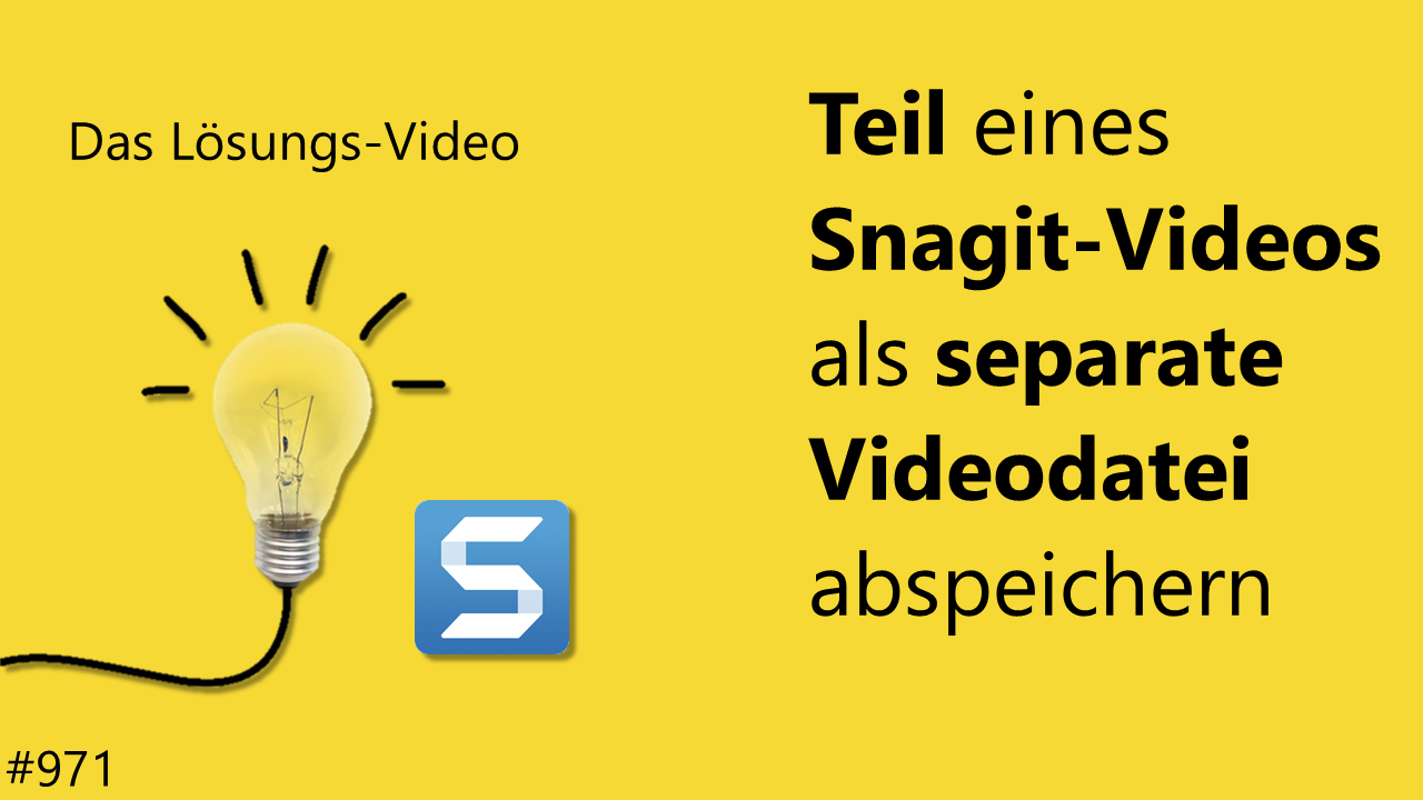 Team Hahner - Das #Lösungsvideo 971: Teil eines Snagit-Videos als separate Videodatei abspeichern