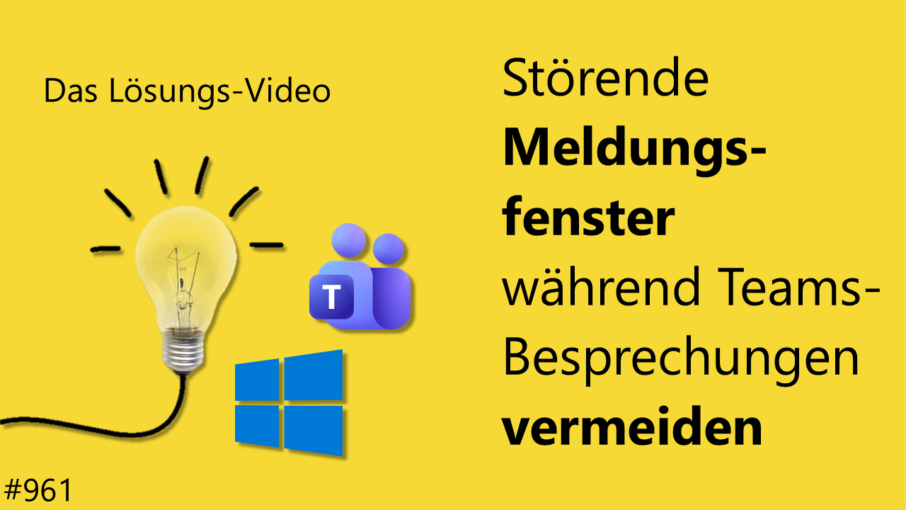 Team Hahner - Das #Lösungsvideo 961: Störende Meldungsfenster während Teams-Besprechungen vermeiden