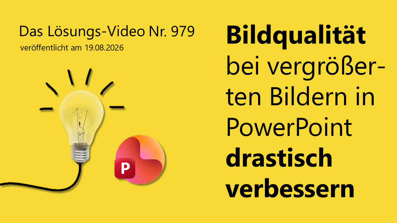 Team Hahner - Das #Lösungsvideo 979: Bildqualität bei vergrößerten Bildern in PowerPoint drastisch verbessern