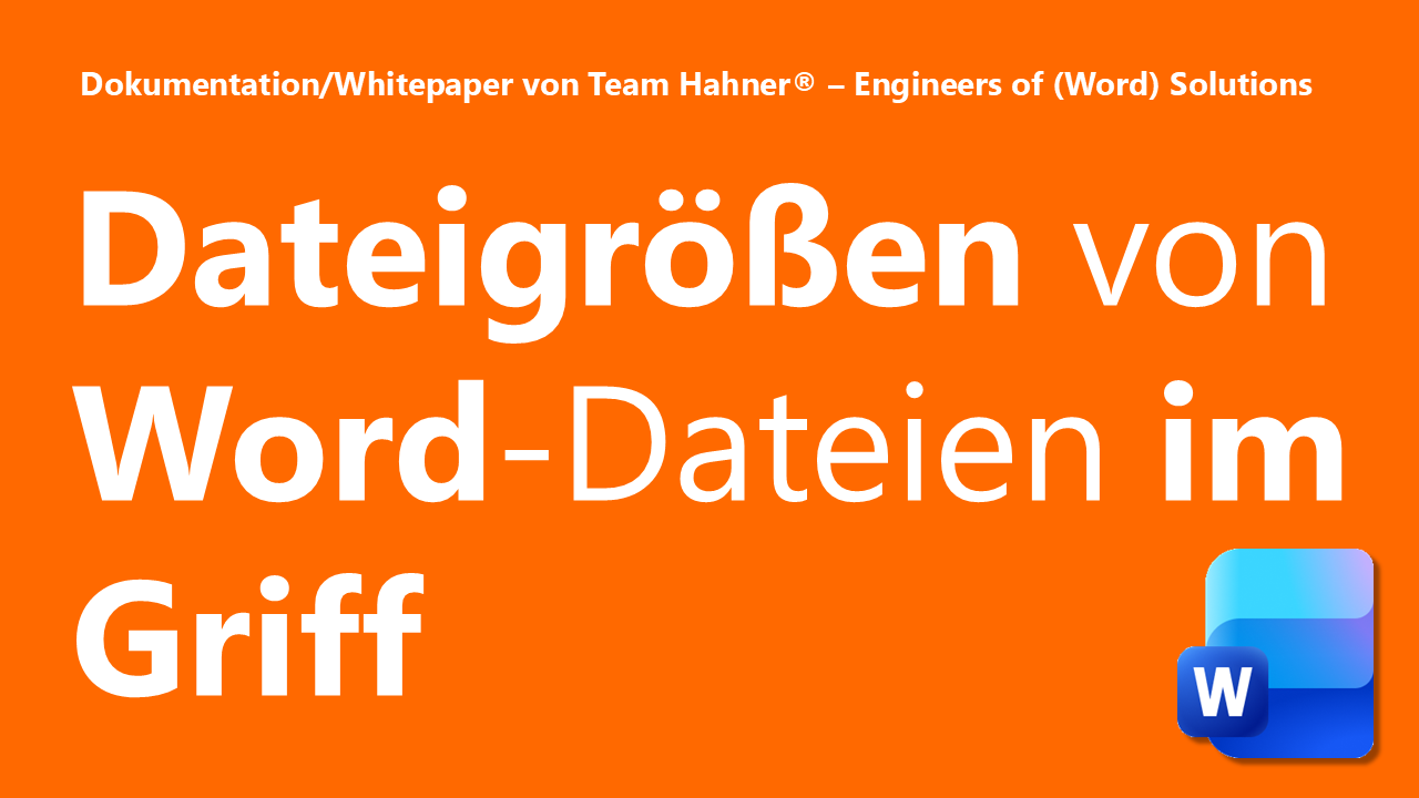 Team Hahner® - Dokumentation/Whitepaper zu "Dateigrößen von Word-Dateien im Griff"